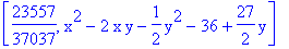 [23557/37037, x^2-2*x*y-1/2*y^2-36+27/2*y]